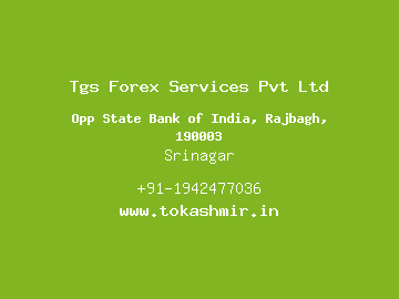 Tgs Forex Services Pvt Ltd, Srinagar